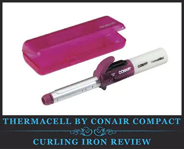 ThermaCell by Conair Compact Curling Iron Review ThermaCell by Conair Compact Curling Iron Review