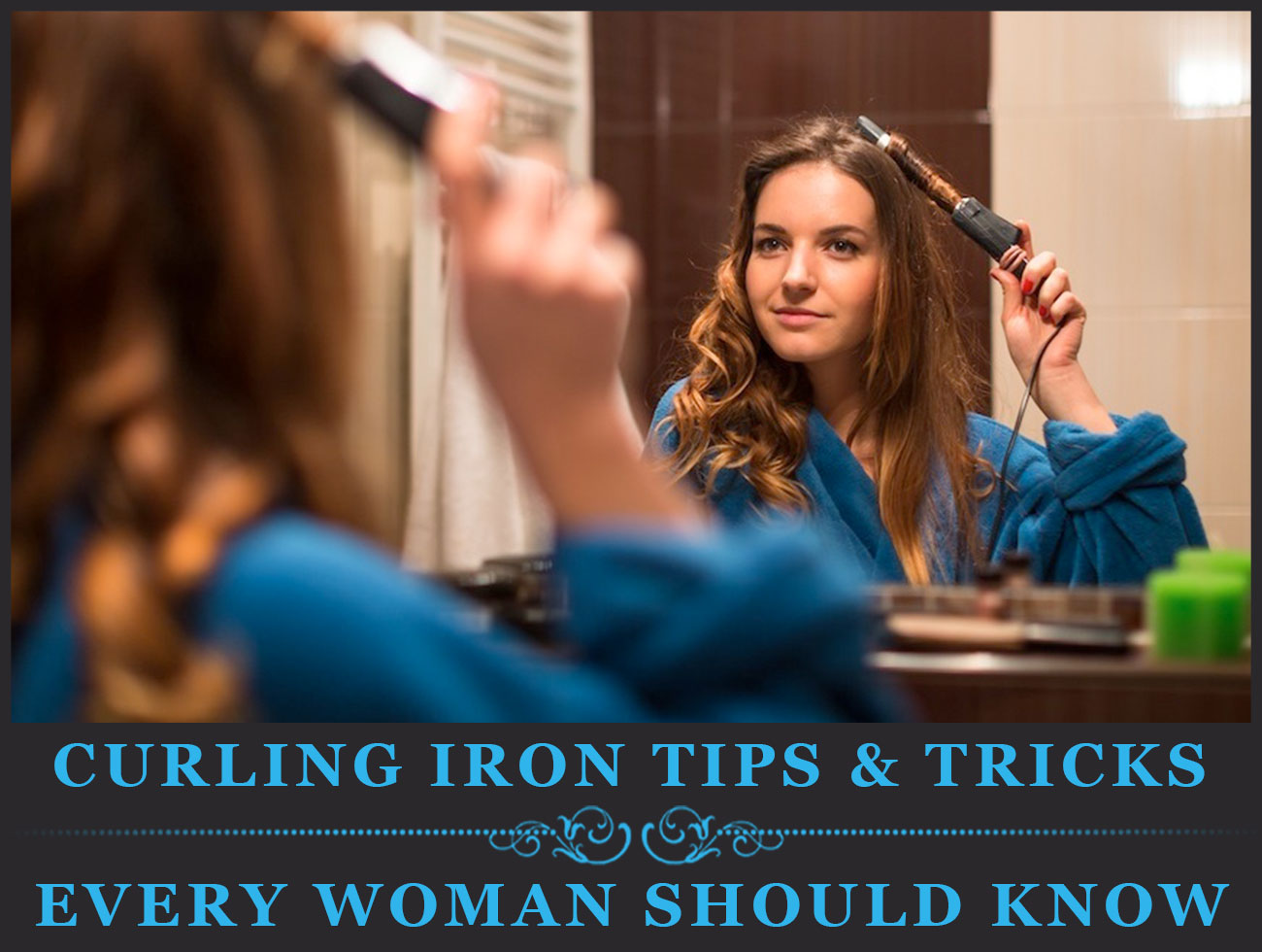 Featured Image Of Curling Iron Tips & Tricks Every Woman Should Know