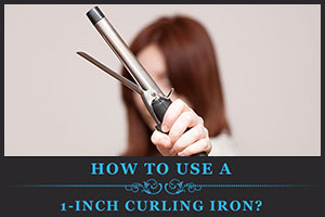 How to use a 1-Inch curling iron? | My Curling Iron