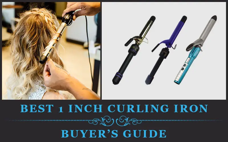 3 Best 1 Inch Curling Irons (December. 2019) Reviews and Buyer’s Guide